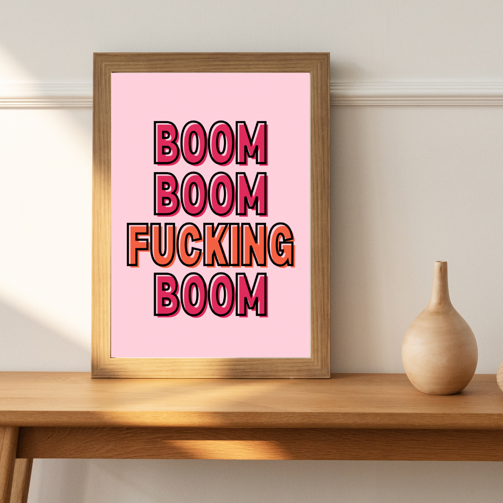 Boom boom fucking boom - Digital Print