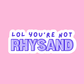 Lol you're not Rhysand - Vinyl Sticker