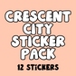 Crescent City Sticker Pack (12 Stickers)
