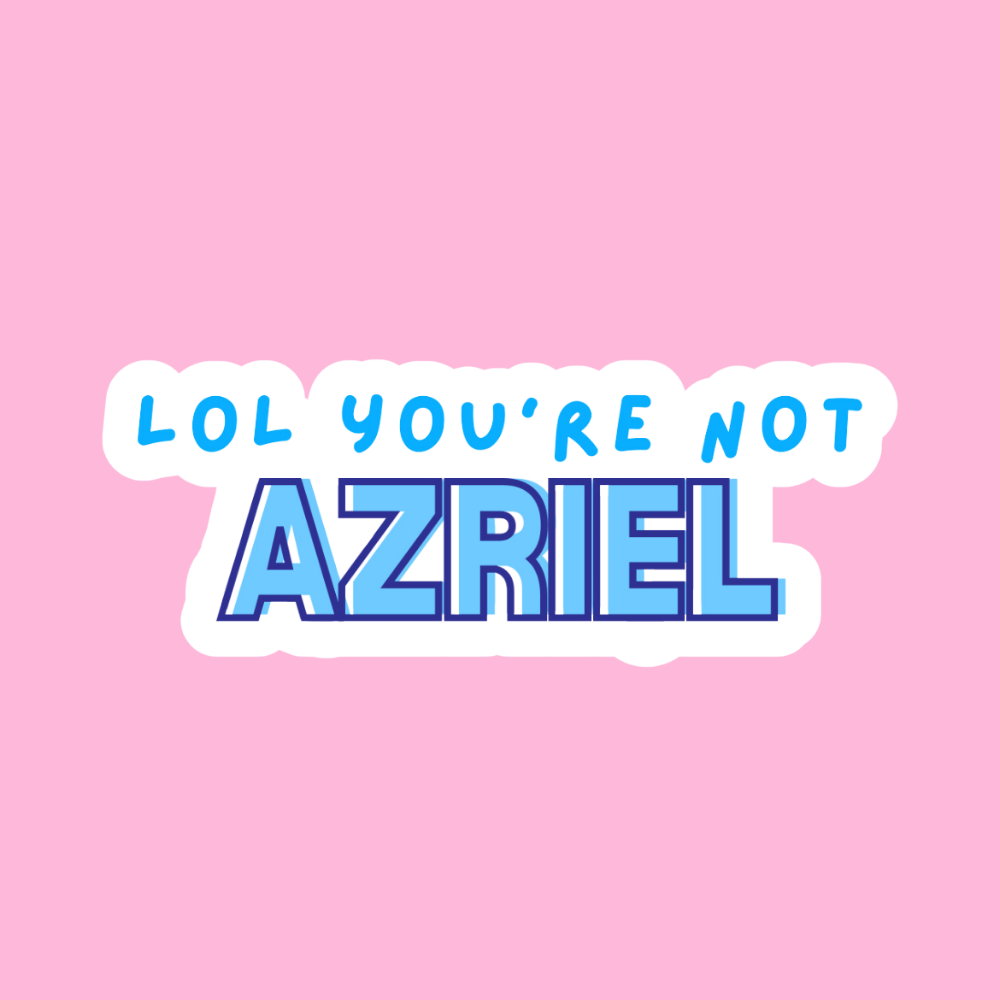 Lol you're not Azriel - Vinyl Sticker
