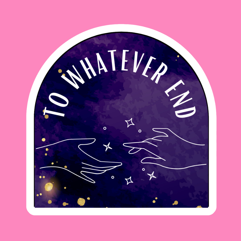 To Whatever End - Vinyl Sticker