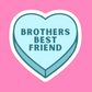 Brother’s Best Friend - Vinyl Sticker
