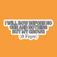 I will bow - Vinyl Sticker