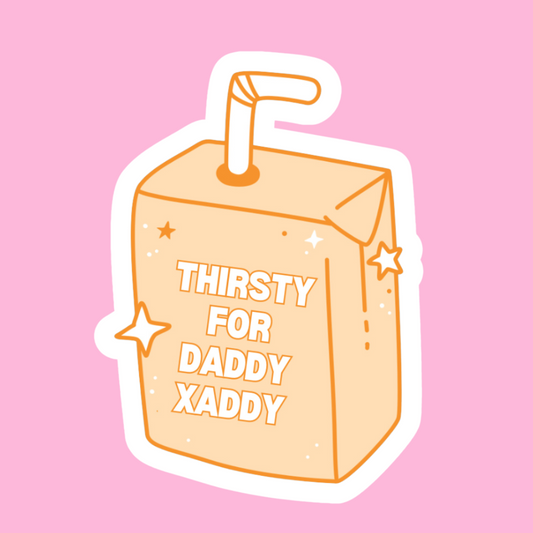 Thirsty for Daddy Xaddy - Vinyl Sticker