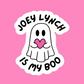 Joey is my boo - Vinyl Sticker