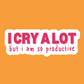I cry a lot - Vinyl Sticker