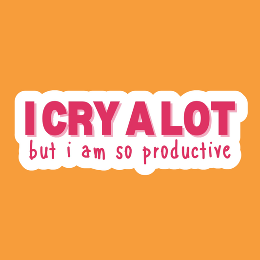 I cry a lot - Vinyl Sticker