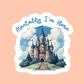 Mentally I’m here - Vinyl Sticker